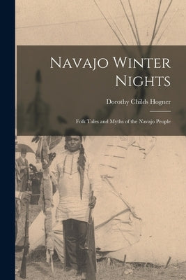 Navajo Winter Nights; Folk Tales and Myths of the Navajo People by Hogner, Dorothy Childs