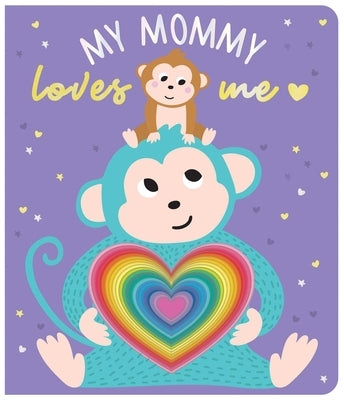 My Mommy Loves Me: Chunky Graduating Board Book Board Book Lake Press