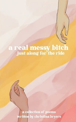 A Real Messy Bitch by Bryers, Christina