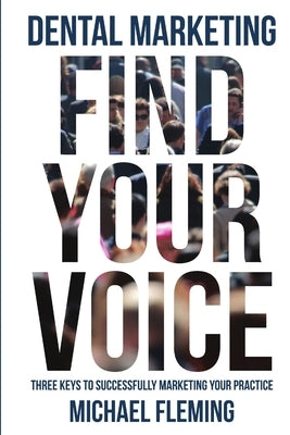 Dental Marketing: Find Your Voice Paperback Lulu.com