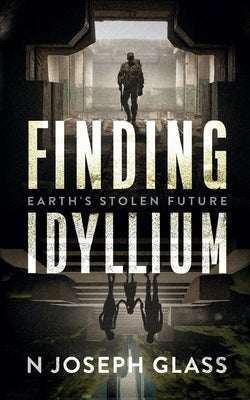 Finding Idyllium: Earth's Stolen Future Paperback Monocle Books