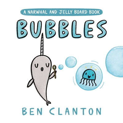 Colorful Tundra Books Narwhal and Jelly Bubbles board book featuring playful illustrations of bubbles and friendly characters.