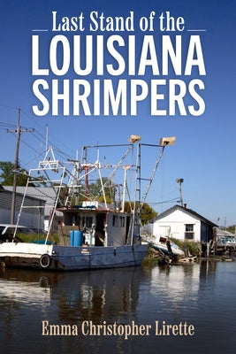 Last Stand of the Louisiana Shrimpers Paperback University Press of Mississippi