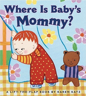 Where Is Baby's Mommy?: A Karen Katz Lift-The-Flap Book Board Book Little Simon