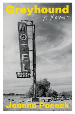 Greyhound: A Memoir by Pocock, Joanna