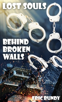 Lost souls behind broken walls Paperback Eric Bundy