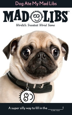 Dog Ate My Mad Libs: World's Greatest Word Game Paperback Mad Libs