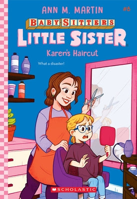 Karen's Haircut (Baby-Sitters Little Sister #8) Paperback Scholastic Inc.