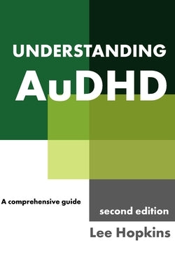 Understanding AuDHD: A comprehensive guide by Hopkins, Lee