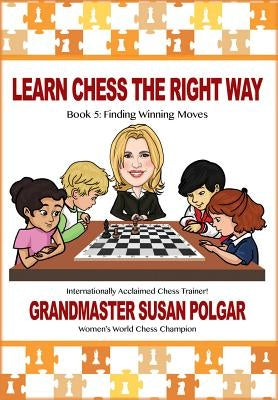 Learn Chess the Right Way: Book 5: Finding Winning Moves! Paperback Russell Enterprises