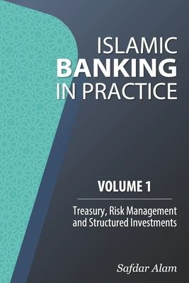 Islamic Banking in Practice, Volume 1: Money Markets, Risk Management and Structured Investments Paperback Fidens Press