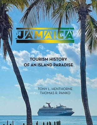 Jamaica: Tourism History of an Island Paradise Paperback Archway Publishing