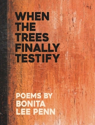 When the Trees Finally Testify Paperback Get Fresh Books Publishing, a Nonprofit Corp