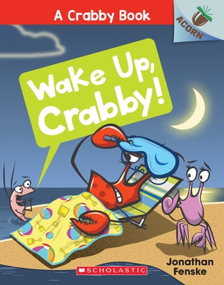 Wake Up, Crabby!: An Acorn Book (a Crabby Book #3): Volume 3 Paperback Scholastic Inc.