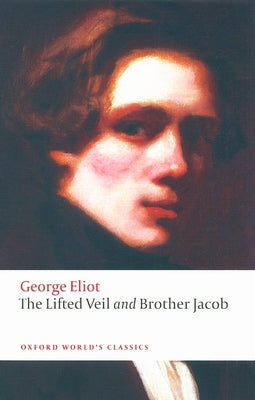The Lifted Veil: Brother Jacob by Eliot, George
