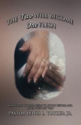 The Two Will Become One Flesh: What Every Couple Needs To Know Before And After They Say "I Do" Paperback Outskirts Press