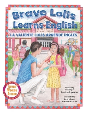Brave Lolis Learns English / LA VALIENTE LOLIS APRENDE INGLÉS (BILINGUAL BOOK: English & Spanish) by Blancas, Robert