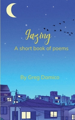 Gazing by Damico, Greg