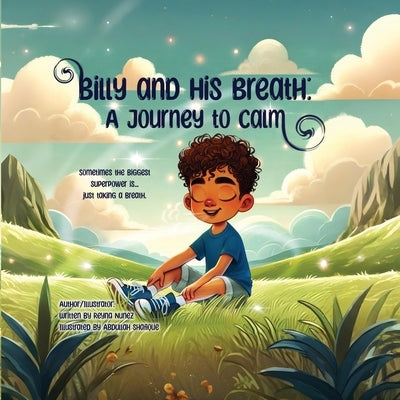 Billy and His Breath: A Journey to Calm by Nunez, Reyna