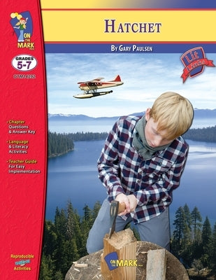 Hatchet by Gary Paulson, Novel Study Grades 5-7 by Solski, Ruth