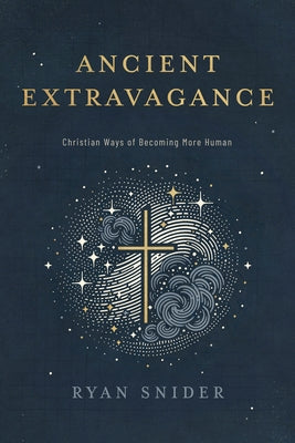 Paperback copy of "Ancient Extravagance: Christian Ways of Becoming More Human" by ACU Press/Leafwood Publishers, with book cover visible.