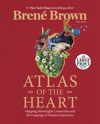 Atlas of the Heart: Mapping Meaningful Connection and the Language of Human Experience by Brown, Brené