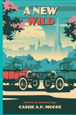 A New Wild: Book Two, The Gallivanter Saga Paperback Cassie A.H. Moore