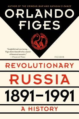 Revolutionary Russia, 1891-1991: A History Paperback Picador USA