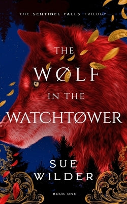 The Wolf in the Watchtower: A New Adult Romantic Fantasy by Wilder, Sue