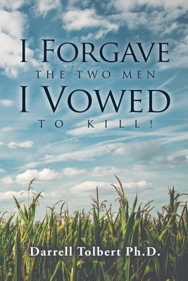 I Forgave the Two Men I Vowed to Kill! Paperback EC Publishing LLC