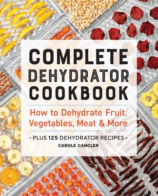 Callisto Complete Dehydrator Cookbook paperback showing colorful dehydrated fruit, vegetables, and meats on the cover.