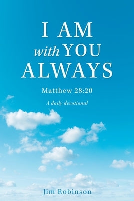 I Am with You Always: Matthew 28:20 Paperback Xulon Press