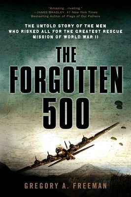 The Forgotten 500: The Untold Story of the Men Who Risked All for the Greatest Rescue Mission of World War II Paperback Dutton Caliber