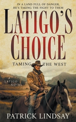 Latigo's Choice: Taming the West (A Historical Western Series) Paperback Wolfpack Publishing LLC