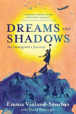 Dreams and Shadows: An Immigrant's Journey by Violand-Sánchez, Emma