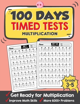100 Days Timed Tests Multiplication: Everyday Math Drills Timed Practice for Grade 3-5, Daily Math Practice Workbook by Tuebaah