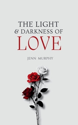 The Light & Darkness of Love Paperback Bookleaf Publishing