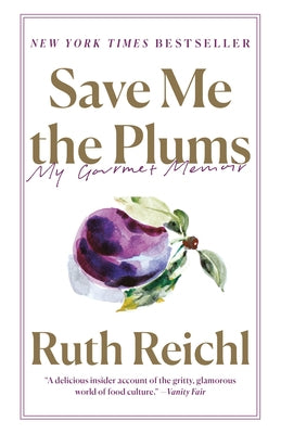 Save Me the Plums: My Gourmet Memoir Paperback Random House Trade