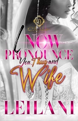 I Now Pronounce You, Thug And Wife: An African American Romance Paperback Independently Published