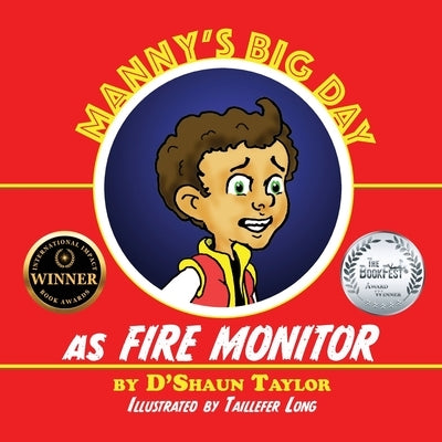 Manny's Big Day as Fire Monitor by Taylor, D'Shaun