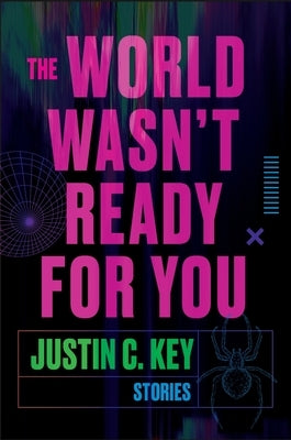 The World Wasn't Ready for You: Stories by Key, Justin C.