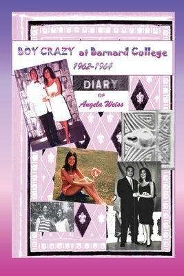 Boy Crazy at Barnard College: 1962-1964 Paperback Bearissa Books