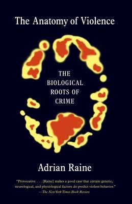 The Anatomy of Violence: The Biological Roots of Crime Paperback Vintage