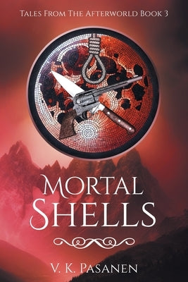 Mortal Shells, Tales from the Afterworld, Book 3 Paperback William Gordon Riley