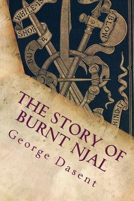 The Story of Burnt Njal: Or Njals Saga Paperback Createspace Independent Publishing Platform