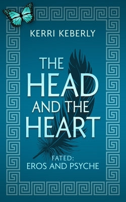 The Head and the Heart: An Eros and Psyche Retelling Paperback Dragonfire Press