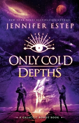 Only Cold Depths: A Galactic Bonds book Paperback Jennifer Estep