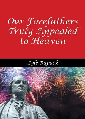 Our Forefathers Truly Appealed to Heaven Paperback Newman Springs