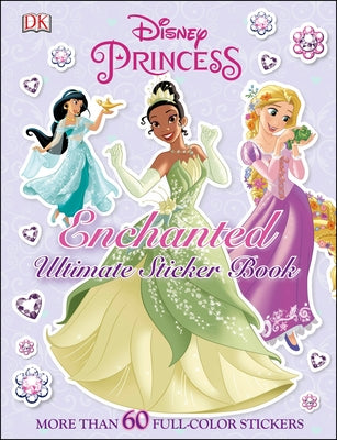Ultimate Sticker Book: Disney Princess: Enchanted: More Than 60 Reusable Full-Color Stickers Paperback DK Publishing (Dorling Kindersley)