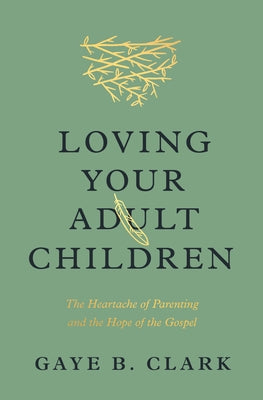 Paperback book titled "Loving Your Adult Children" by Crossway, with a cover featuring warm, heartfelt design on a plain background.